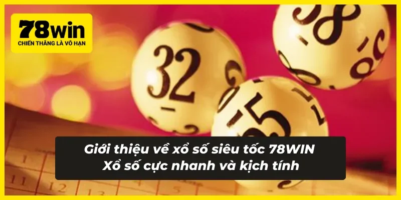 Sơ lược cơ bản về xổ số siêu tốc chỉ có tại 78WIN